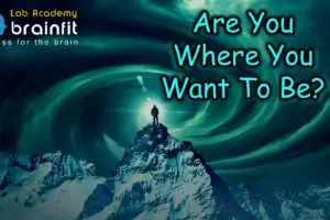 Are You Where You Want To Be?